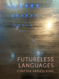 Cynthia Arrieu-King's Futureless Languages
